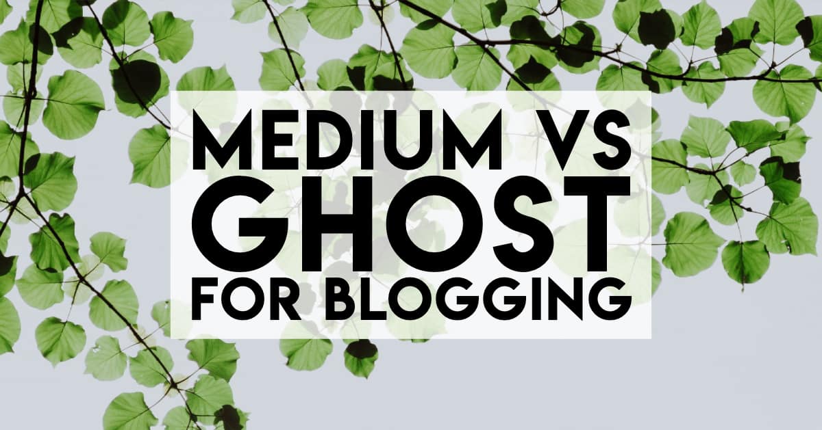 Ghost vs Medium for Blogging: Seven Reasons to Choose Ghost