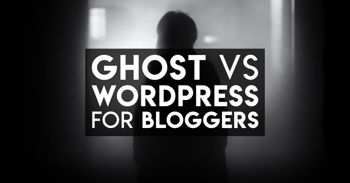 Ghost vs WordPress for bloggers - why you should try Ghost