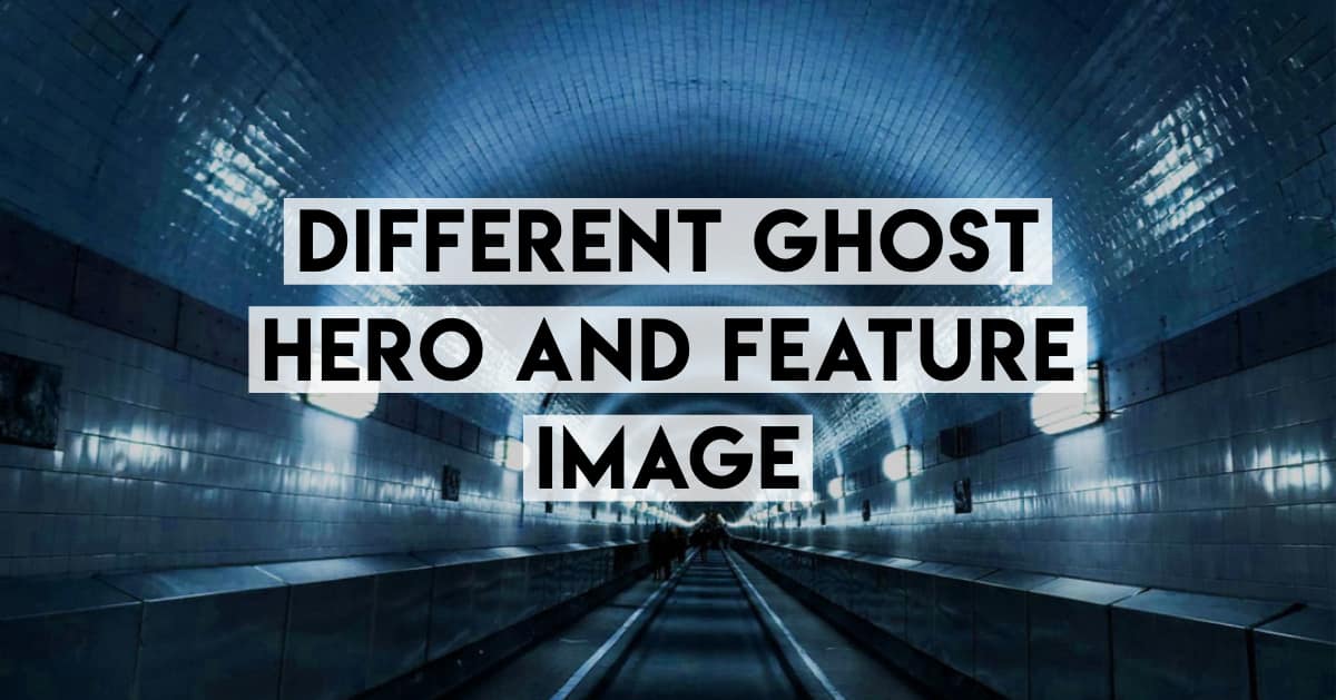 Ghost Blog: Different Hero Image to Feature Image (with Invisible Tags)
