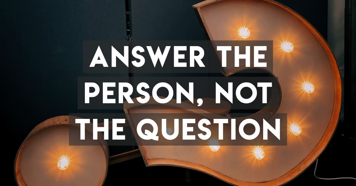 Answer the person, not the question