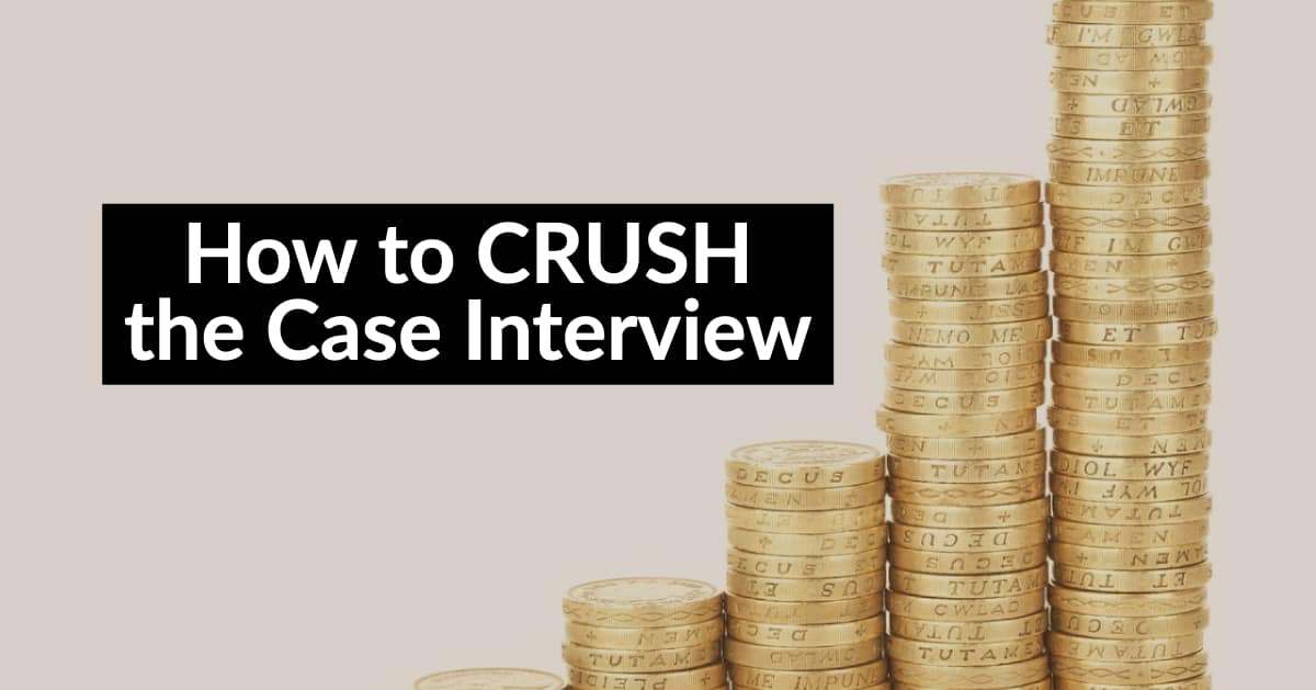 How to Crush the Case Interview