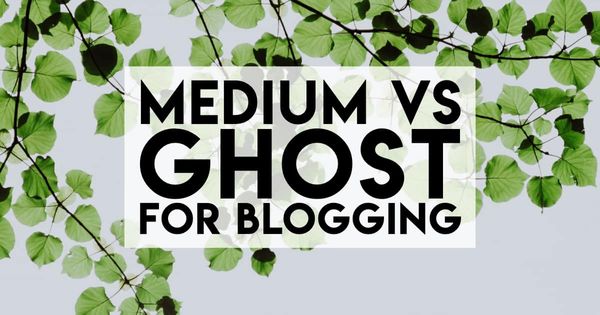 Ghost vs Medium for Blogging: Eight Reasons to Choose Ghost